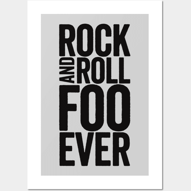 Rock And Roll Foo Ever: Black Text Design for Foo Fans Wall Art by TwistedCharm